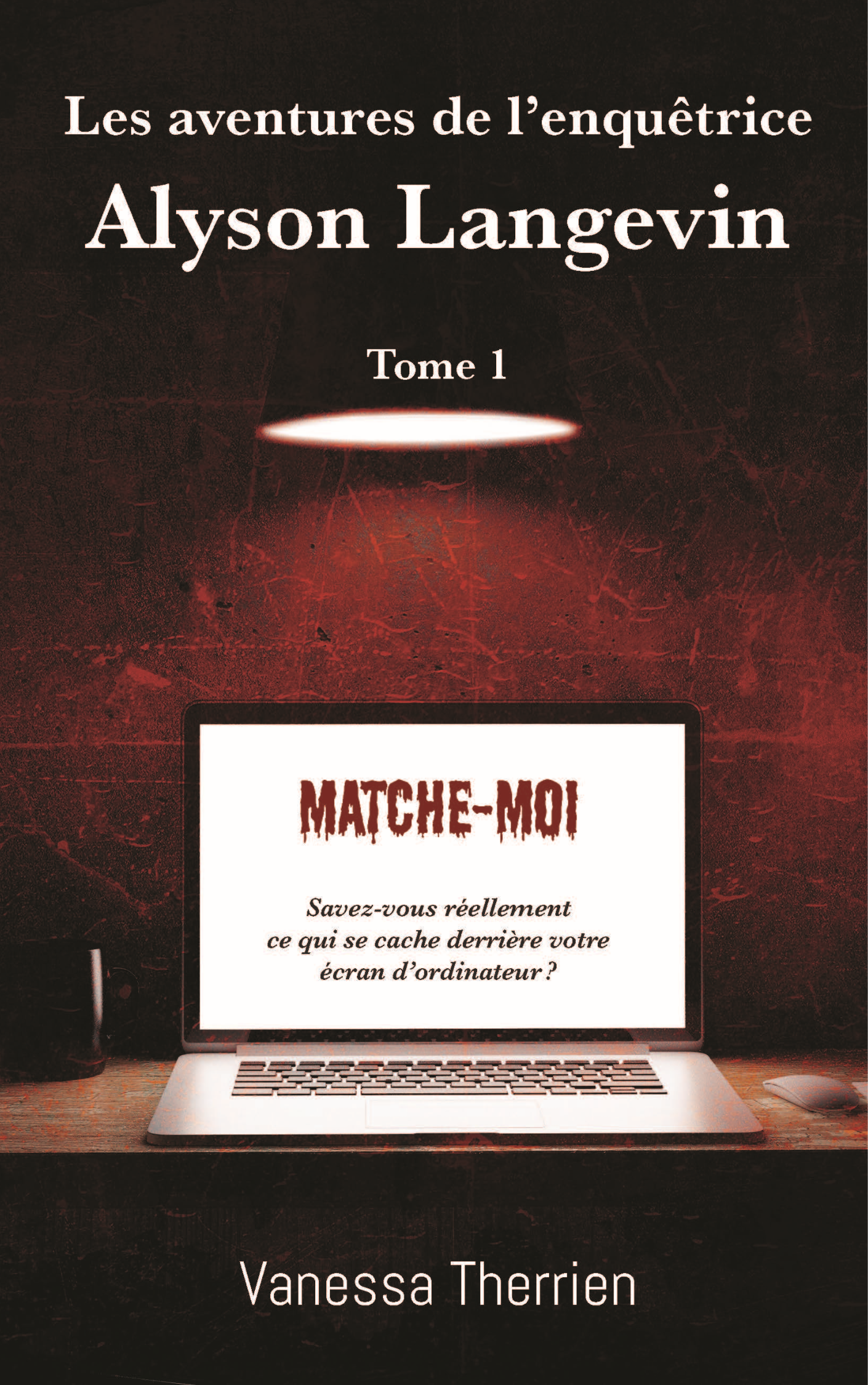 Les aventures de l'enquêtrice Alyson Langevin Tome 1